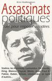 Assassinats politiques. Tuer pour imposer ses idées