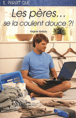 Il parait que les pères se la coulent douce ?!