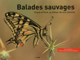 Balades sauvages. Faune et flore, au détour de nos chemins