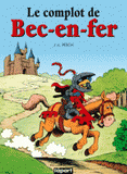 Bec-en-fer Tome 1
Le complot de Bec-en-fer