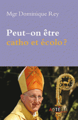 Peut-on être catho et écolo ?. Lettre sur l'écologie