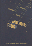 Futur antérieur. Rétrofuturisme, steampunk et archéomodernisme. Catalogue de l'exposition Futur antérieur à la galerie du jour Agnès B. à Paris, du 24 mars au 26 mai 2012