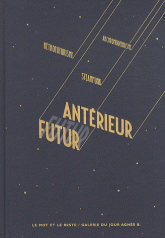 Futur antérieur. Rétrofuturisme, steampunk et archéomodernisme. Catalogue de l'exposition Futur antérieur à la galerie du jour Agnès B. à Paris, du 24 mars au 26 mai 2012