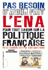 Pas besoin d'avoir fait l'ENA pour tout savoir sur la politique française