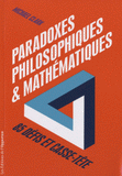 Paradoxes philosophiques et mathématiques. 85 défis et casse-tête