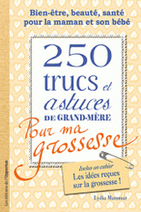 200 trucs et astuces de grand-mère pour ma grossesse