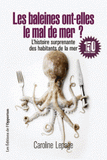 Les baleines ont-elles le mal de mer ?. L'histoire suprenante des habitants de la mer
