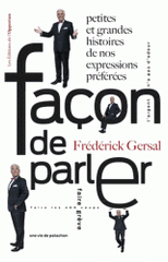 Façon de parler !. Petites et grandes histoires de nos expressions préférées