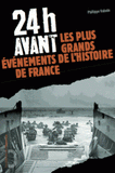 24h avant.... Les plus grands événements de l'Histoire de France