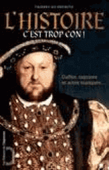 L'Histoire... C'est trop con !. Gaffes, caprices et actes manqués
