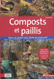 Composts et paillis. Pour un jardin sain, facile et productif