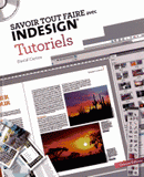 Savoir tout faire avec InDesign. Tutoriels
avec 1 Cédérom