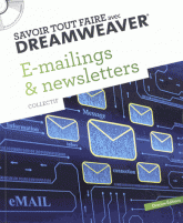 E-mailings et newsletters. Savoir tout faire avec Dreamweaver
avec 1 Cédérom