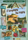 J'explore la mare. Je récolte, je fabrique, j'observe