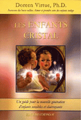Les enfants cristal. Un guide pour la nouvelle génération d'enfants sensibles et clairvoyants