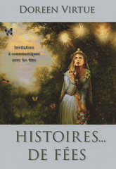 Histoires... De fées. Invitation à communiquer avec les fées
3e édition