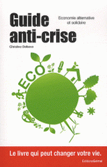 Guide anti-crise. Economie alternative et solidaire