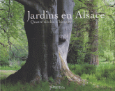 Jardins en Alsace. Quatre siècles d'histoire