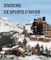 Stations de sports d'hiver. Urbanisme & architecture