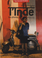 Elles changent l'Inde. 100 photos pour la liberte de la presse