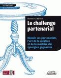 Le challenge partenarial. Réussir ses partenariats, l'art de la création et de la maîtrise des synergies gagnantes