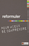 Reformuler pour mieux se comprendre