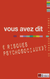 Vous avez dit "risques psychosociaux" ?