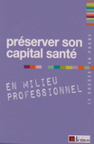 Préserver son capital santé en milieu professionnel