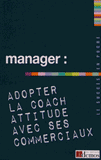 Manager : adoptez la coach attitude avec ses commerciaux