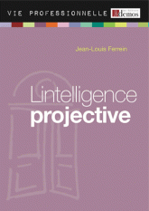 L'intelligence projective. Accroche-toi à une étoile et suis-la !