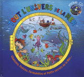 Tout l'univers de la mer. Chansons, Poésies, Formulettes et Petits secrets de la Mer...
avec 1 CD audio