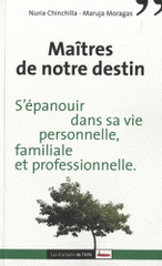 Maitres de notre destin. S'épanouir dans sa vie personnelle, familiale et professionnelle