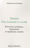 Tunisie : Etat, économie et société. Ressources politiques, légitimation et régulations sociales