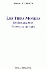 Les tiers mondes. Du sud aux suds, panorama critique