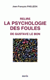 Relire la psychologie des foules de Gustave Le Bon