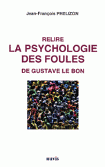 Relire la psychologie des foules de Gustave Le Bon