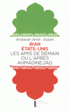 Iran - Etat-Unis. Les amis de demain ou l'après-Ahmadinejad