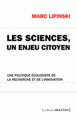 Les sciences, un enjeu citoyen. Une politique écologiste de la recherche et de l'innovation