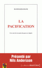 La pacification. Livre noir de six années de guerre en Algérie