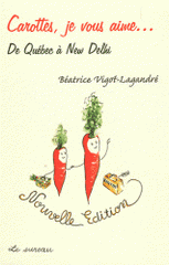 Carottes, je vous aime.... De Québec à New Delhi
