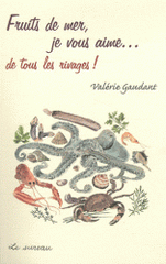 Fruits de mer, je vous aime... de tous les rivages !