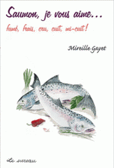 Saumon, je vous aime? fumé, frais, cru, cuit, mi-cuit !