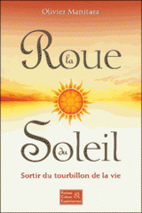 La roue du soleil. Sortir du tourbillon de la vie