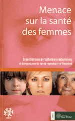 Menace sur la santé des femmes. Expositions aux perturbateurs endocriniens et dangers pour la santé reproductive féminine