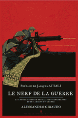 Le nerf de la guerre. La longue histoire des liaisons dangereuses entre argent et guerre