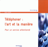 Téléphoner : l'art et la manière. Pour un service attentionné