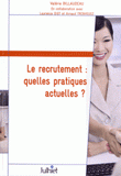Le recrutement : quelles pratiques actuelles ?. Résultats d'enquête auprès des professionnels du recrutement