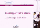 Développer votre écoute... pour manager encore mieux