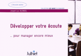 Développer votre écoute... pour manager encore mieux