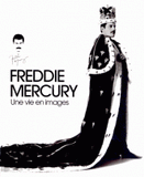 Freddy Mercurie, the great pretender. Une vie en images